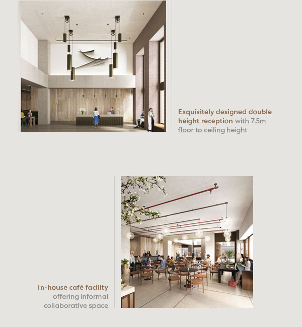 Beautifully designed double height reception with 7.5m floor to ceiling height. In-house café facility offering informal collaborative space